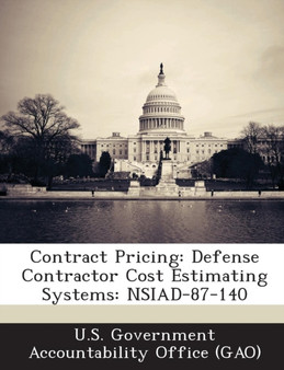 Contract Pricing : Defense Contractor Cost Estimating Systems: Nsiad-87-140