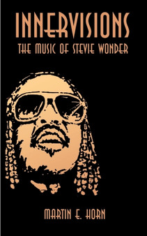 Innervisions : The Music of Stevie Wonder by Martin E. Horn - Paperback