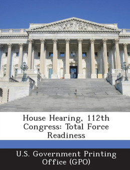 House Hearing, 112th Congress : Total Force Readiness