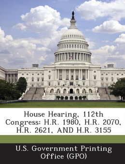 House Hearing, 112th Congress : H.R. 1980, H.R. 2070, H.R. 2621, and H.R. 3155