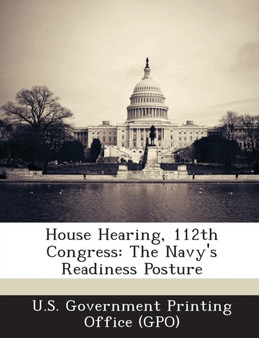 House Hearing, 112th Congress : The Navy's Readiness Posture