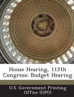 House Hearing, 112th Congress : Budget Hearing