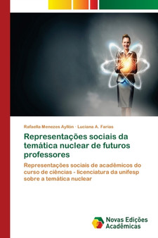 Representacoes sociais da tematica nuclear de futuros professores by Rafaella Menezes Ayllon - Paperback Representacoes sociais da tematica nuclear de futuros professores by Rafaella Menezes Ayllon - Paperback