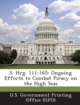S. Hrg. 111-165 : Ongoing Efforts to Combat Piracy on the High Seas