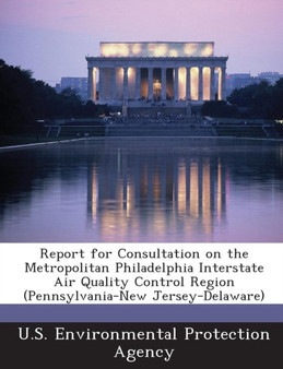 Report for Consultation on the Metropolitan Philadelphia Interstate Air Quality Control Region (Pennsylvania-New Jersey-Delaware)