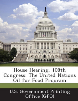 House Hearing, 108th Congress : The United Nations Oil for Food Program