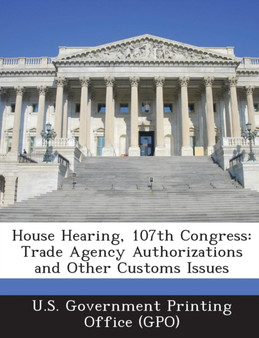 House Hearing, 107th Congress : Trade Agency Authorizations and Other Customs Issues