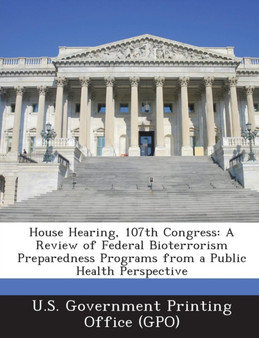 House Hearing, 107th Congress : A Review of Federal Bioterrorism Preparedness Programs from a Public Health Perspective