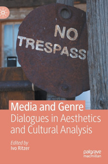 Media and Genre : Dialogues in Aesthetics and Cultural Analysis by Ivo Ritzer - Hardback