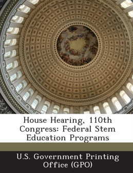 House Hearing, 110th Congress : Federal Stem Education Programs