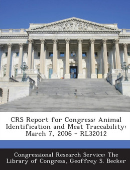 Crs Report for Congress : Animal Identification and Meat Traceability: March 7, 2006 - Rl32012
