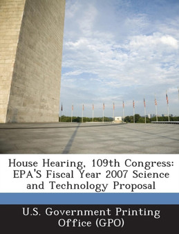 House Hearing, 109th Congress : EPA's Fiscal Year 2007 Science and Technology Proposal