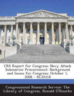 Crs Report for Congress : Navy Attack Submarine Procurement: Background and Issues for Congress: October 1, 2008 - Rl32418
