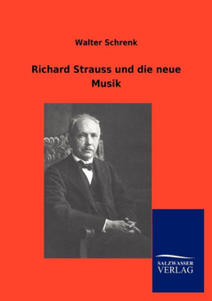 Richard Strauss Und Die Neue Musik by Walter Schrenk - Paperback