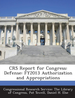 Crs Report for Congress : Defense: Fy2013 Authorization and Appropriations
