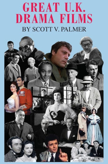 Great U.K. Drama Films by Scott V Palmer - Hardback