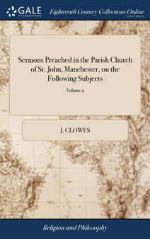 Sermons Preached in the Parish Church of St. John, Manchester, on the Following Subjects : Fast-Day. ... Christian Perfection, ... by the Rev. J. Clowes, ... Vol. II. of 2; Volume 2