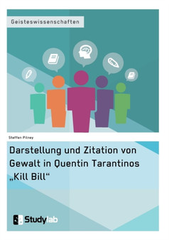 Darstellung und Zitation von Gewalt in Quentin Tarantinos "Kill Bill" by Steffen Pilney - Paperback