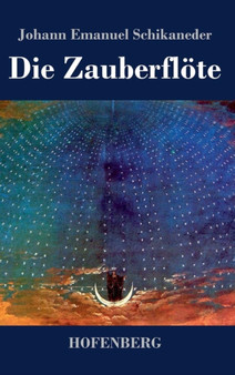 Die Zauberflote : Libretto by Johann Emanuel Schikaneder - Hardback