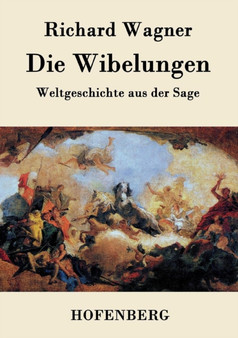 Die Wibelungen : Weltgeschichte aus der Sage by Richard Wagner - Paperback