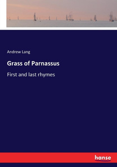 Grass of Parnassus : First and last rhymes by Andrew Lang - Paperback