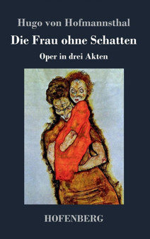 Die Frau ohne Schatten : Oper in drei Akten by Hugo Von Hofmannsthal - Hardback