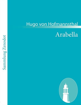 Arabella : Lyrische Komoedie in drei Aufzugen by Hugo Von Hofmannsthal - Paperback