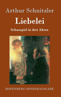 Liebelei : Schauspiel in drei Akten by Arthur Schnitzler - Hardback