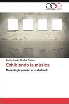 Exhibiendo La Musica by Camilo Andr S Nchez Arango - Paperback