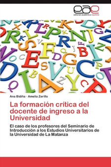 La Formacion Critica del Docente de Ingreso a la Universidad by Ana Bidi a - Paperback