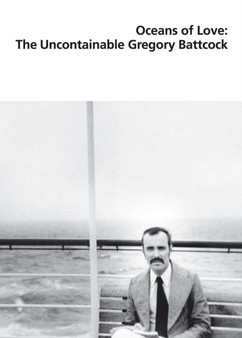 Oceans of Love : The Uncontainable Gregory Battcock by Gregory Battcock - Paperback