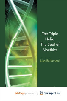 The Triple Helix : The Soul of Bioethics