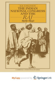 The Indian National Congress and the Raj, 1929-1942 : The Penultimate Phase