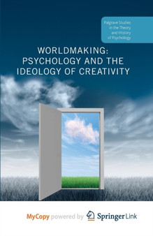 Worldmaking : Psychology and the Ideology of Creativity