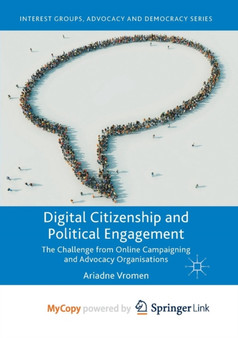 Digital Citizenship and Political Engagement : The Challenge from Online Campaigning and Advocacy Organisations