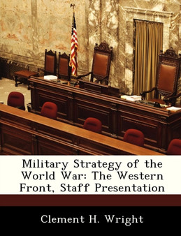 Military Strategy of the World War : The Western Front, Staff Presentation