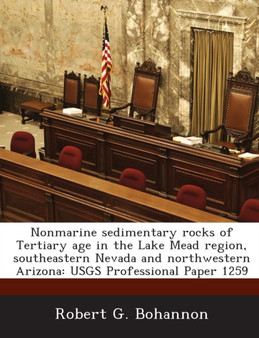 Nonmarine Sedimentary Rocks of Tertiary Age in the Lake Mead Region, Southeastern Nevada and Northwestern Arizona : Usgs Professional Paper 1259
