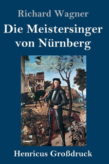 Die Meistersinger von Nurnberg (Gro??druck) : Textbuch - Libretto by Richard Wagner - Hardback