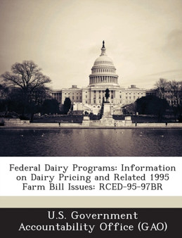 Federal Dairy Programs : Information on Dairy Pricing and Related 1995 Farm Bill Issues: Rced-95-97br