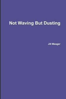 Not Waving But Dusting by Jill Meager - Paperback