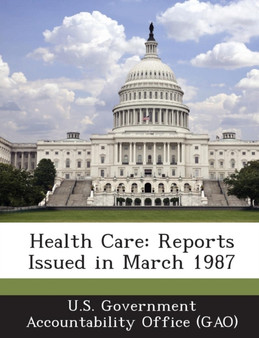 Health Care : Reports Issued in March 1987