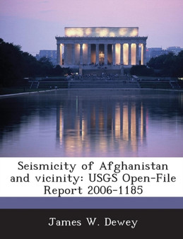 Seismicity of Afghanistan and Vicinity : Usgs Open-File Report 2006-1185