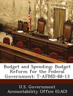 Budget and Spending : Budget Reform for the Federal Government: T-Afmd-88-13