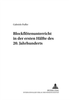 Blockfloetenunterricht in Der Ersten Haelfte Des 20. Jahrhunderts : 10 by Gabriele Puffer - Paperback