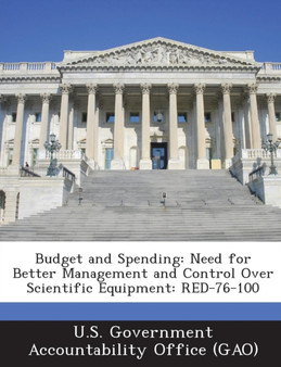 Budget and Spending : Need for Better Management and Control Over Scientific Equipment: Red-76-100