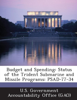 Budget and Spending : Status of the Trident Submarine and Missile Programs: Psad-77-34