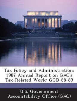 Tax Policy and Administration : 1987 Annual Report on Gao's Tax-Related Work: Ggd-88-89