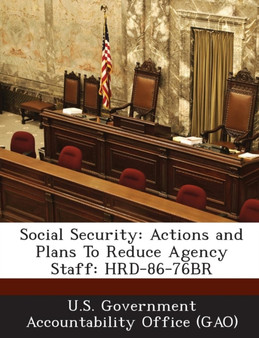 Social Security : Actions and Plans to Reduce Agency Staff: Hrd-86-76br