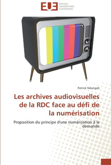 Les archives audiovisuelles de la rdc face au defi de la numerisation by Ndungidi-P - Paperback