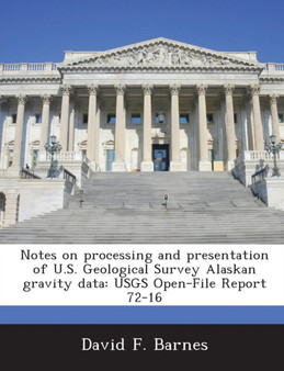 Notes on Processing and Presentation of U.S. Geological Survey Alaskan Gravity Data : Usgs Open-File Report 72-16